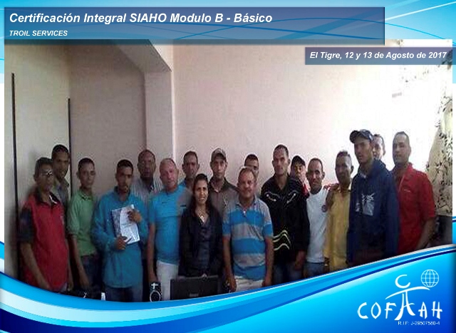 Certificación Integral SIAHO Módulo B – Básico (TROIL Services) El Tigre - Venezuela Certificación Integral SIAHO Módulo B – Básico (TROIL Services) El Tigre