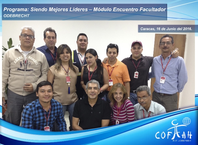 Programa: Siendo Mejores Líderes – Módulo Encuentro Facultador (ODEBRECHT) Caracas